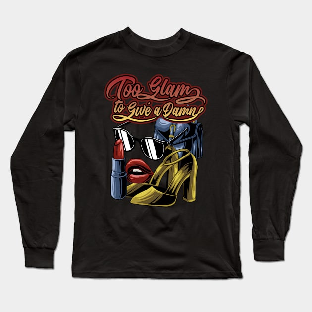 Too Glam to Give a Damn Long Sleeve T-Shirt by NickStudio